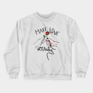 Make love not war Crewneck Sweatshirt